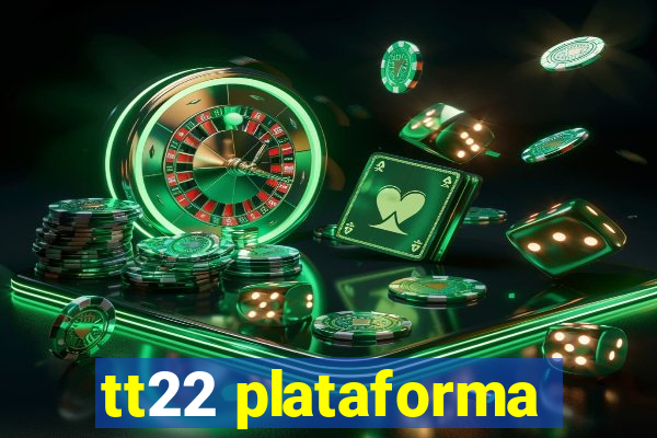 tt22 plataforma